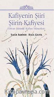 Kafiyenin Şiiri Şiirin Kafiyesi <br /> Divan Şiirinde Kafiye Hünerleri