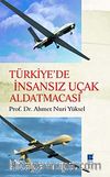 Türkiye'de İnsansız Uçak Aldatmacası