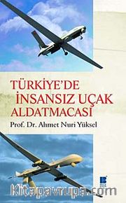 Türkiye'de İnsansız Uçak Aldatmacası