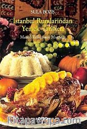 İstanbul Rumlarından Yemek Tarifleri <br /> Masal Yıllarımın Mutfağı