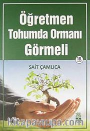 Öğretmen Tohumda Ormanı Görmeli