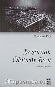 Yaşamak Öldürür Beni