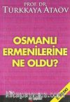 Osmanlı Ermenilerine Ne Oldu?