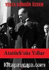 Atatürk'süz Yıllar