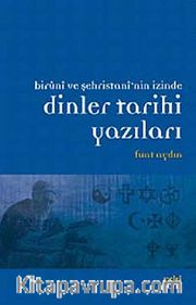 Biruni ve Şehristan'nin İzinde Dinler Tarihi Yazıları
