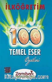 100 Temel Eser Özetleri / İlköğretim