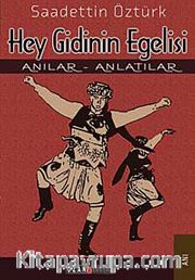 Hey Gidinin Egelisi <br /> Anılar - Anlatılar