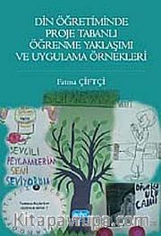 Din Öğretiminde Proje Tabanlı Öğrenme Yaklaşımı ve Uygulama Örnekleri