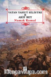 Vatan Yahut Silistre ve Akif Bey