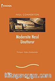 Modernite Nasıl Unutturur