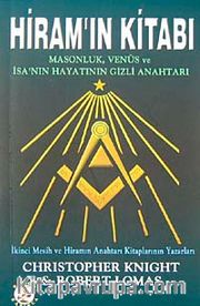 Hiram'ın Kitabı <br /> Masonluk, Venüs ve İsa'nın Hayatının Gizli Anahtarı
