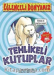 Tehlikeli Kutuplar / Eğlenceli Dünyamız