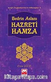 Bedrin Aslanı Hazreti Hamza /  Sevgili Peygamberimiz'in Arkadaşları -8