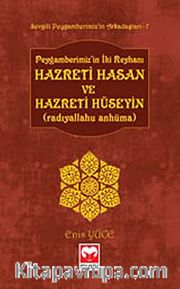 Peygamberimiz'in İki Reyhanı Hz. Hasan ve Hz. Hüseyin (r.a.) /  Sevgili Peygamberimiz'in Arkadaşları -7