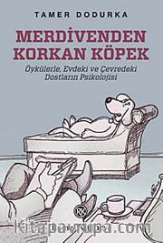 Merdivenden Korkan Köpek <br /> Öykülerle, Evdeki ve Çevredeki Dostların Psikolojisi