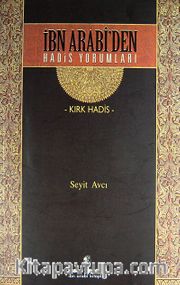 İbn Arabi'den Hadis Yorumları <br /> Kırk Hadis