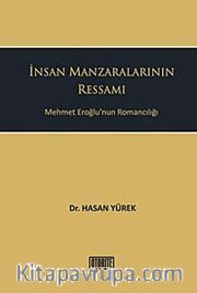 İnsan Manzaralarının Ressamı <br /> Mehmet Eroğlu'nun Romancılığı