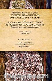 Mahkeme Kayıtları Işığında 17. Yüzyıl İstanbul'unda Sosyo Ekonomik Yaşam - Cilt 8 -  Vakıflar (1689-97 )