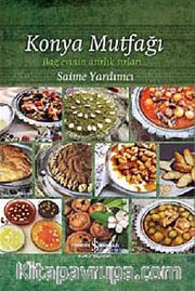 Konya Mutfağı <br /> Bağ Evinin Asırlık Sırları