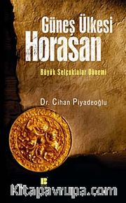 Güneş Ülkesi Horasan <br /> Büyük Selçuklular Dönemi