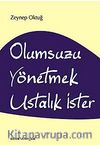 Olumsuzu Yönetmek Ustalık İster