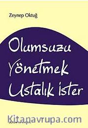 Olumsuzu Yönetmek Ustalık İster