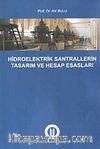 Hidroelektrik Santrallerinin Tasarım ve Hesap Esasları