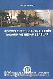 Hidroelektrik Santrallerinin Tasarım ve Hesap Esasları