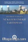 Geçmişte ve Bugün Nükleer Enerji Tartışması