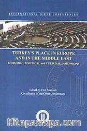 Turkey's Place in Europe and in the Middle East <br /> Economic, Political and Cultural Dimensions