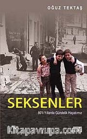 Seksenler <br /> 80'li Yıllarda Gündelik Hayatımız
