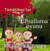El Sallama Oyunu / Gece Bahçesi-Tombliboo'lar