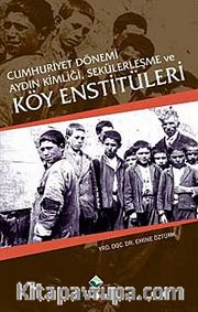 Cumhuriyet Dönemi Aydın Kimliği,Sekülerleşme ve Köy Enstitüleri