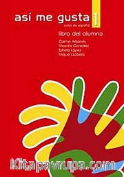 Así me gusta 1 <br /> Libro del alumno (Ders Kitabı) İspanyolca Temel ve Orta-Alt Seviye