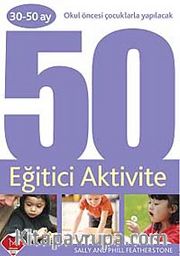 30-50 Ay Okul Öncesi Çocuklarla Yapılacak 50 Eğitici Aktivite