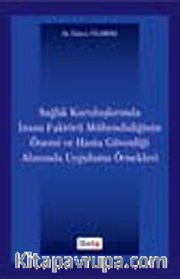 Sağlık Kuruluşlarında İnsan Faktörü Mühendisliğinin Önemi ve Hasta Güvenliği Alanında Uygulama Örnekleri
