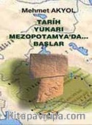 Tarih Yukarı Mezopotamya'da Başlar