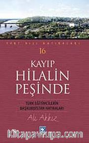 Kayıp Hilalin Peşinde <br /> Türk Eğitimcilerin Başkurdistan Hatıraları