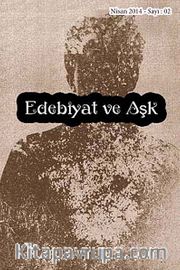 Edebiyat ve Aşk / Kültür Sanat ve Edebiyat Dergisi Sayı: 2 Nisan 2013