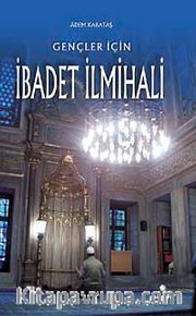 Gençler İçin İbadet İlmihali