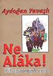 Ne Alaka?