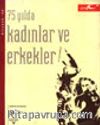 75 Yılda Kadınlar ve Erkekler