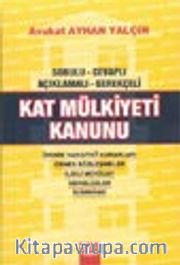 Sorulu Cevaplı Açıklamalı Gerekçeli Kat Mülkiyeti Kanunu