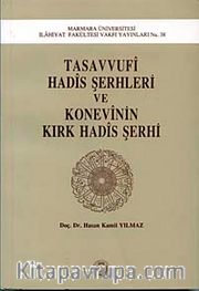 Tasavvufi Hadis Şerhleri Ve Konevi'Nin 40 Hadis Şerhi