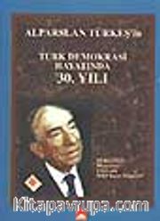 Alparslan Türkeş'in Türk Demokrasi Hayatında 30 Yılı