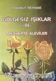 Gölgesiz Işıklar 3 (Mezhepte Aleviler)
