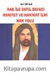 Hak ile Batıl Davası Marifet ve Hakikat İlmi Hak Yolu