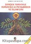 Gerçek Tarihiyle Kuran'da 32 Peygamber ve İslam Dini