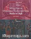 Müslüman Osmanlı Toplumunda Arzu ve Aşk 1500-1900