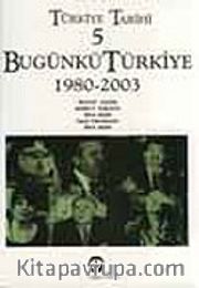 Türkiye Tarihi 5 / Bugünkü Türkiye 1980-2003